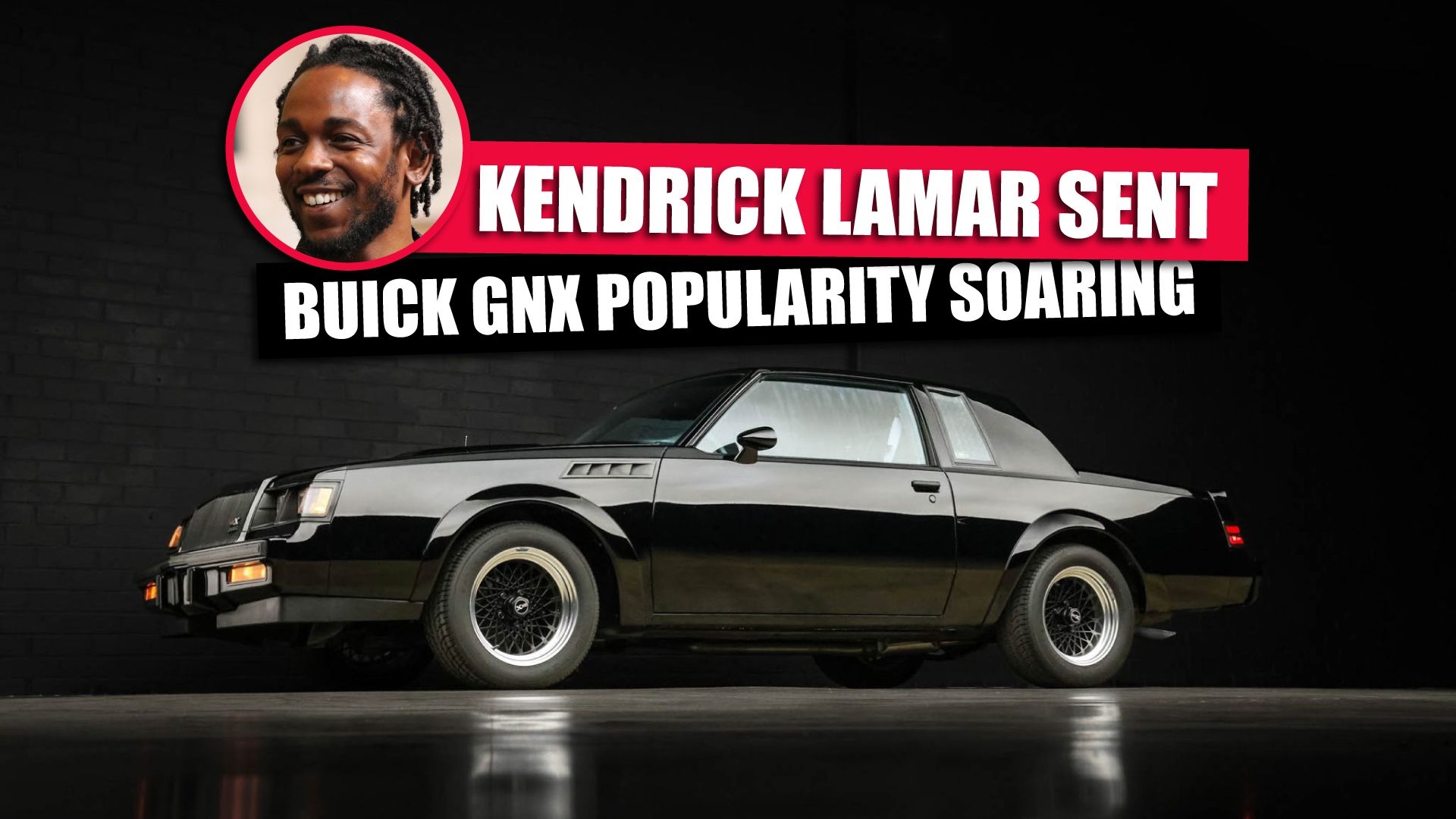 Kendrick Lamar s Super Bowl Performance Sparks Surge In Buick GNX Demand